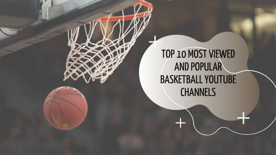 TOP 10 Most Viewed and Popular Basketball YouTube Channels