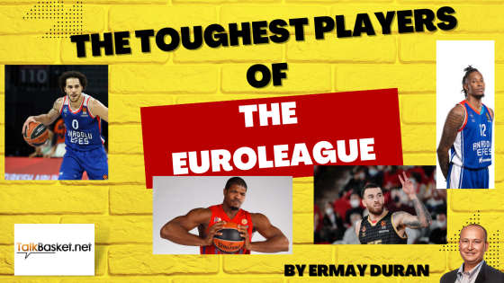 The Toughest Players of the Euroleague