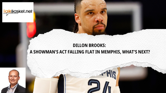 Dillon Brooks: A Showman’s Act Falling Flat in Memphis, What’s next?