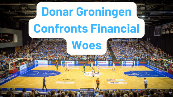 Donar Groningen Confronts Financial Woes: A Roadmap Ahead